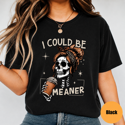 I Could Be Meaner Skeleton Coffee Shirt – Funny Halloween Graphic Tee