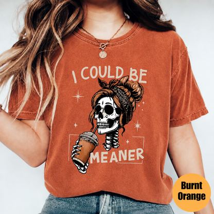 I Could Be Meaner Skeleton Coffee Shirt – Funny Halloween Graphic Tee