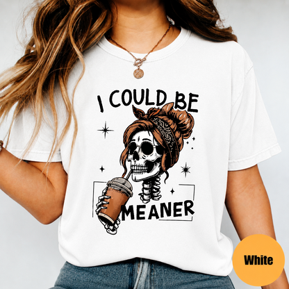I Could Be Meaner Skeleton Coffee Shirt – Funny Halloween Graphic Tee